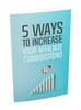 Thumbnail 5 Ways To Increase Your Affiliate Commissions Thumbnail 5 Ways To Increase Your Affiliate Commissions