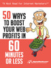 Thumbnail 50 Ways To Boost Your Web Profits In 60 Minutes Or Less Thumbnail 50 Ways To Boost Your Web Profits In 60 Minutes Or Less