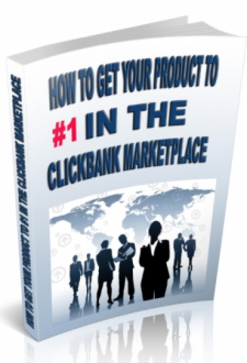 Product picture How To Get Your Product To #1 In The Clickbank Marketplace