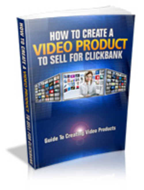 Product picture How To Create A Video Product To Sell For Clickbank
