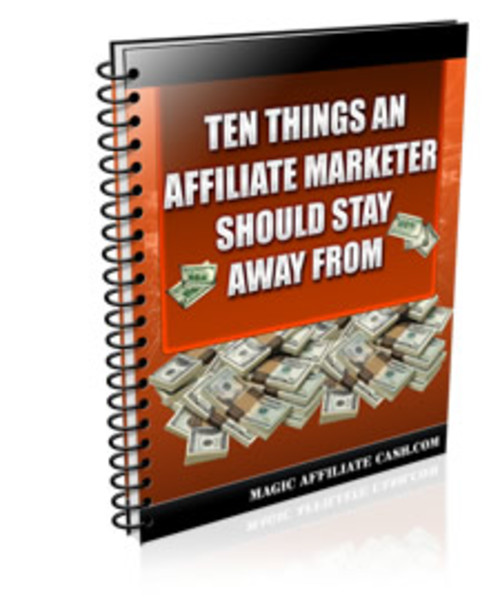 Product picture Ten Things Affiliate Marketers Should Stay Away From