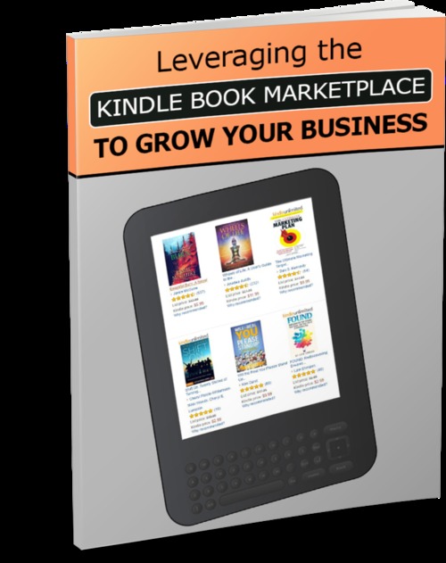 Product picture  Leveraging The Kindle Book Marketplace To Grow Your Busines