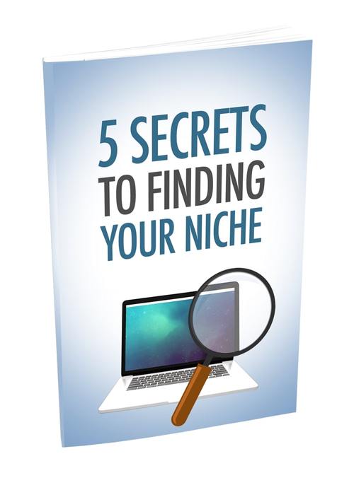 Product picture 5 Secrets To Finding Your Niche