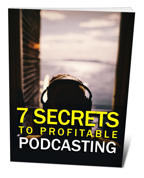Product picture 7 Secrets To Profitable Podcasting